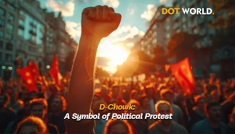 D-Chowk_ A Symbol of Political Protest