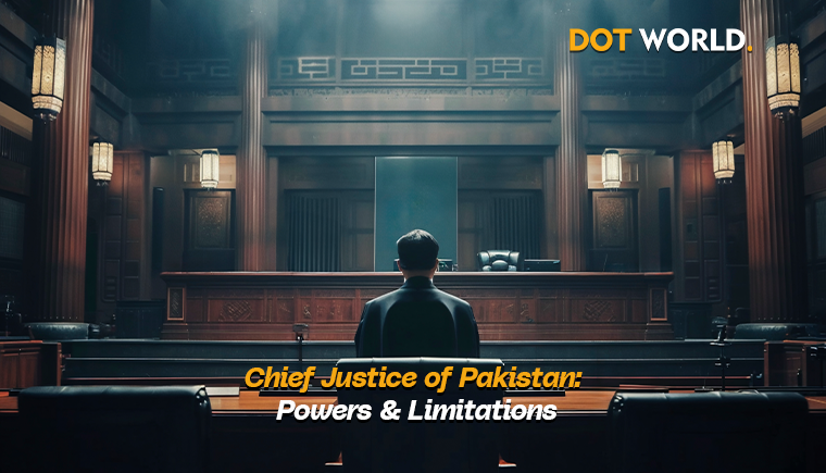 Chief Justice of Pakistan_ Powers & Limitations