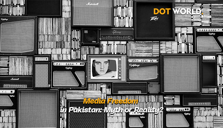Media Freedom in Pakistan_ Myth or Reality_