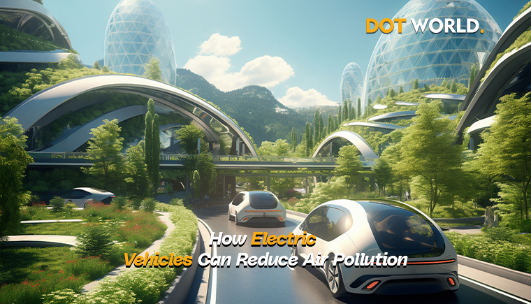 How Electric Vehicles Can Reduce Air Pollution