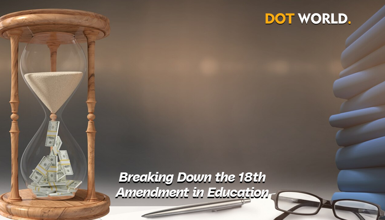 Breaking Down the 18th Amendment in Education